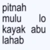 lo pitnah mulu kayak abu lahab