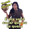 Tá vendo essa bola? É pra você sacar que eu te quero