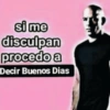 si me disculpan procedo a Decir Buenos Dias