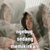 ngebug sedang memikirkan