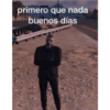 primero que nada buenos días