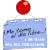 i Me tomo el día libre...! 1 DE MAYO DÍA DEL TRBAJADOR