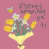 flores amarillas pa' ti