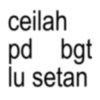 ceilah pd bgt lu setan