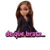 de que bratz...