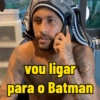 vou ligar para o Batman