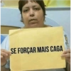 SE FORÇAR MAIS CAGA