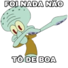 FOI NADA NÃO TÔ DE BOA