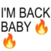 I'M BACK BABY