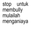 stop untuk membully mulailah menganiaya