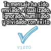 Tu mensaje ha sido enviado, visualizado, ignorado, humillado y olvidado con éxito VISTO