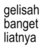 gelisah banget liatnya