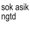 sok asik ngtd
