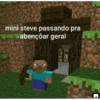 mini steve passando pra wabençoar geral