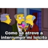 Como se atreve a interrumpir mi lolcito