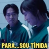 PARA..SOU TÍMIDA