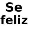 Se feliz