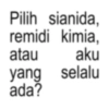 Pilih sianida, remidi kimia, atau aku yang selalu ada?