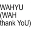 WAHYU (WAH thank YoU)