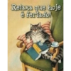 Relaxa que hoje é feriado!