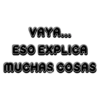VAYA... ESO EXPLICA MUCHAS COSAS