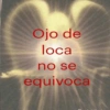 Ojo de loca no se equivoca