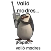 Valió madres... ¡Repito!, valió madres
