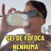 SEI DE FOFOCA NENHUMA