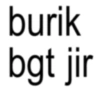 burik bgt jir
