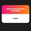 send me anonymous messages! single?
