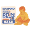 EU APOIO SEMANA mundial.o BRIA NA LEI