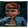 Mbuurrrrr......