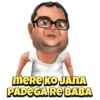 MERE KO JANA PADEGA RE BABA