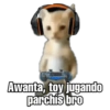 @SoyChooqomilq Awanta, toy jugando parchís bro