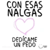 CON ESAS NALGAS Sticker.ly DEDICAME UN PEDO TORNA GRIS