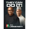 THEY CAN DO IT! VOTE LABOUR PARTY