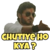 CHUTIYE HO
KYA?