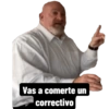Vas a comerte un correctivo
