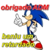 obrigado ADM § baniu um retardado