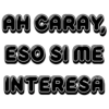 AH GARAY ESO SI ME INTERESA