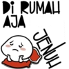 Di RUMAH AJA JENU!