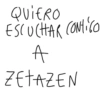 QUIERO ESCUCHAR CONTIGO A ZETAZEN