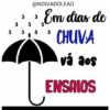0 0 0 @NOIVADOLEAO •Em dias de CHUVA vá aos ENSAIOS