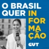 O BRASIL QUER IN FOR MA ÇÃO CUT