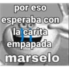 por eso esperaba con la carita empapada marselo