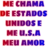 ME CHAMA DE ESTADOS UNIDOS E ME U.S.A MEU AMOR