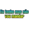 Eu tenho mas não vou mandar