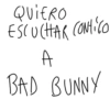 QUIERO ESCUCHAR CONTIGO A BAD BUNNY