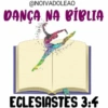 @NOIVADOLEAO VANÇA NA BÍBLIA ECLESIASTES 3:4