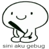 sini aku gebug